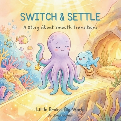 Switch & Settle: A Story About Smooth Transitions by Ganesh, Ujjwal