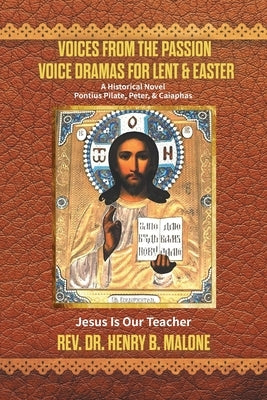 Voices from the Passion: Voice Dramas For Lent & Easter by Malone, Henry B.