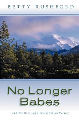 No Longer Babes by Rushford, Betty