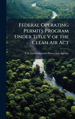 Federal Operating Permits Program Under Title V of the Clean Air Act by U S Environmental Protection Agency