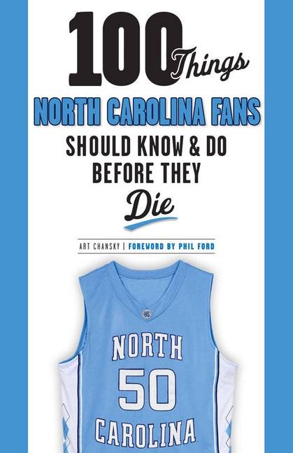 100 Things North Carolina Fans Should Know & Do Before They Die by Chansky, Art