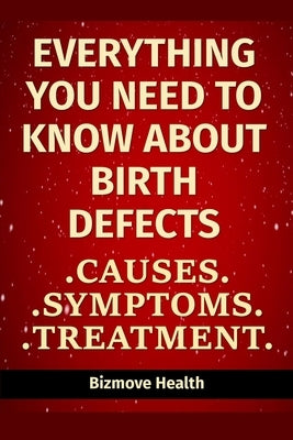 Everything you need to know about Birth Defects: Causes, Symptoms, Treatment by Health, Bizmove