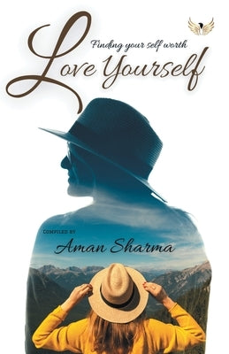 Love Yourself Finding Your Selfworth by Sharma, Aman
