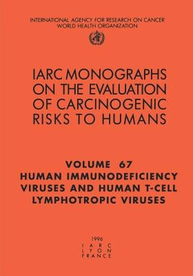Human Immunodeficiency Viruses and Human T-Cell Lymphotropic Viruses by The International Agency for Research on