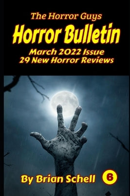 Horror Bulletin Monthly March 2022 by Schell, Brian