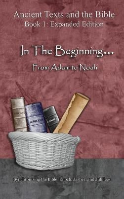 In The Beginning... From Adam to Noah: - Expanded Edition: Synchronizing the Bible, Enoch, Jasher, and Jubilees by Minister 2. Others