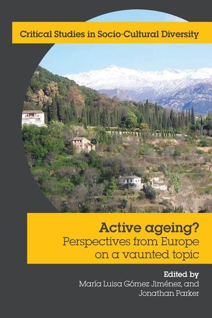 Active Ageing? Perspectives from Europe on a Vaunted Topic by Gomez Jimenez, Maria Luisa