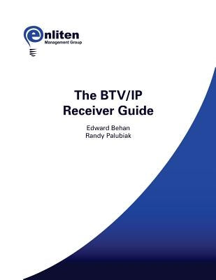 The BTV/IP Receiver Guide by Palubiak, Randy