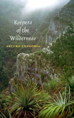 Keepers of the Wilderness by Longoria, Arturo