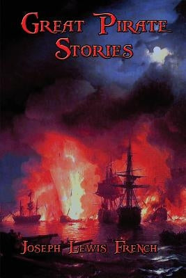 Great Pirate Stories by French, Joseph Lewis
