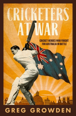 Cricketers at War by Growden, Greg