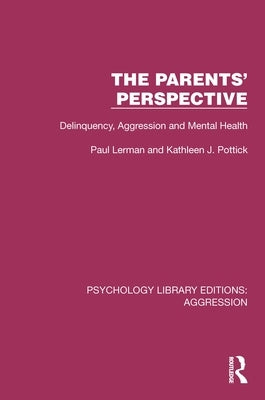 The Parents' Perspective: Delinquency, Aggression and Mental Health by Lerman, Paul