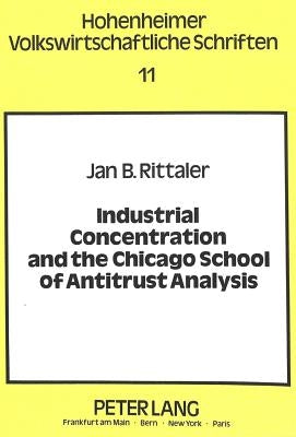 Industrial Concentration and the Chicago School of Antitrust Analysis: A Critical Evaluation on the Basis of Effective Competition by Schmidt, Ingo