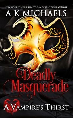 A Vampire's Thirst: A Deadly Masquerade by La Porta, Monica