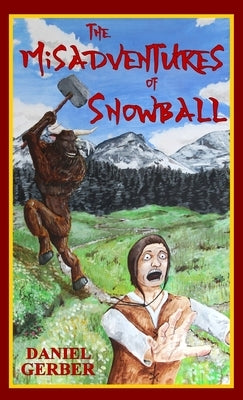 The Misadventures of Snowball by Gerber, Daniel