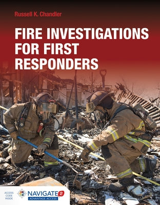 Fire Investigations for First Responders Includes Navigate Advantage Access by Chandler, Russell K.