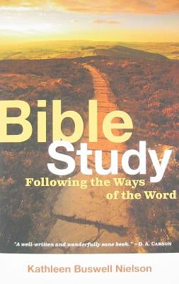 Bible Study: Following the Ways of the Word by Nielson, Kathleen B.