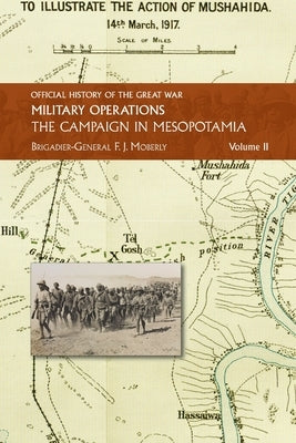 The Campaign in Mesopotamia: Vol II. by Moberley, Brig -Gen F. J.