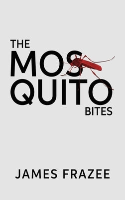 The Mosquito Bites: A Mystery Novel by Frazee, James R.