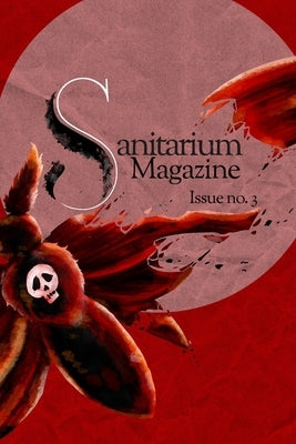 Sanitarium Magazine Issue 3: Sanitarium Issue #3 (2020) by Taylor, Alex