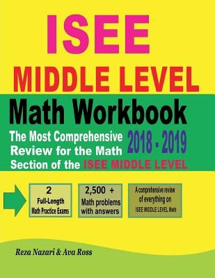 ISEE MIDDLE LEVEL Math Workbook 2018 - 2019: The Most Comprehensive Review for the Math Section of the ISEE MIDDLE LEVEL TEST by Ross, Ava