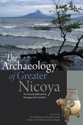 The Archaeology of Greater Nicoya: Two Decades of Research in Nicaragua and Costa Rica by Steinbrenner, Larry