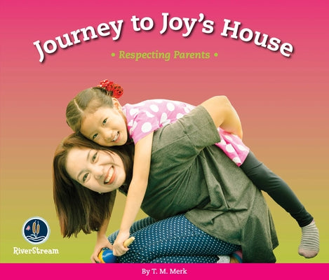 Respect!: Journey to Joy's House: Respecting Parents by Merk, T. M.