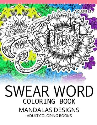 Swear Word Coloring Book Vol.2: Mandalas Designs Adult Coloring Book by Darkhead