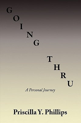Going Thru by Phillips, Priscilla Y.