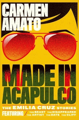 Made in Acapulco: 5 Detective Emilia Cruz Stories by Amato, Carmen