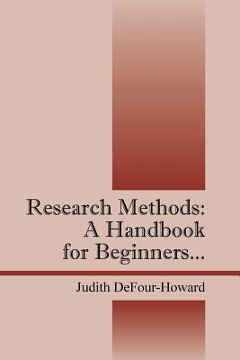 Research Methods: A Handbook for Beginners... by Defour-Howard, Judith