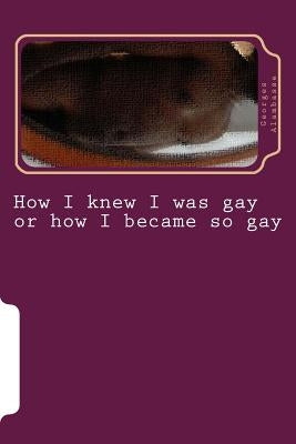 How I knew I was gay or how I became so gay by Alambasse, Georges