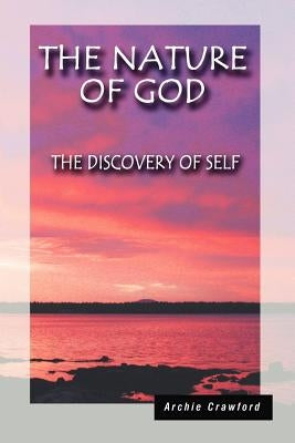 The Nature of God: The Discovery of Self by Crawford, Archie