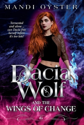 Dacia Wolf & the Wings of Change: A magical, dark paranormal fantasy novel by Oyster, Mandi