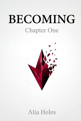 Becoming: Chapter One by Holes, Alia