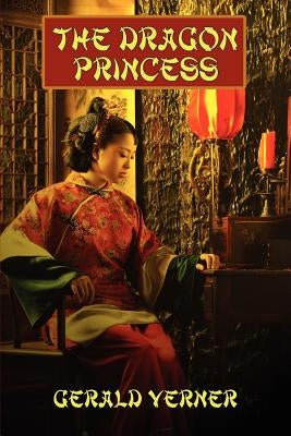 The Dragon Princess: A Novel of Adventure by Verner, Gerald