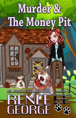 Murder & The Money Pit by George, Renee