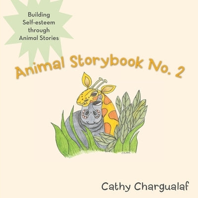 Animal Storybook No. 2: Building Self-Esteem Through Animal Stories by Chargualaf, Cathy