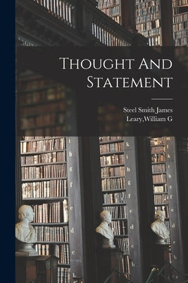 Thought And Statement by Leary, William G.