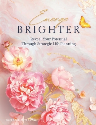 Emerge Brighter: Reveal Your Potential Through Strategic Life Planning by Smock, Shannon Laine