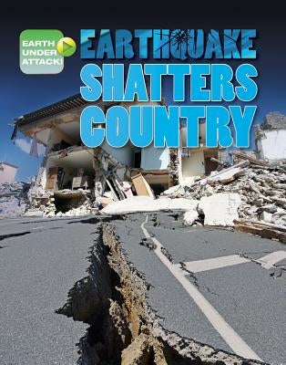 Earthquake Shatters Country by Spilsbury, Louise A.