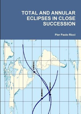 Total and Annular Eclipses in Close Succession by Ricci, Pier Paolo