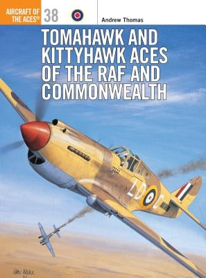Tomahawk and Kittyhawk Aces of the RAF and Commonwealth by Thomas, Andrew