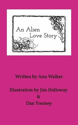 An Alien Love Story by Walker, Ann