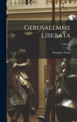 Gerusalemme Liberata; Volume I by Tasso, Torquato