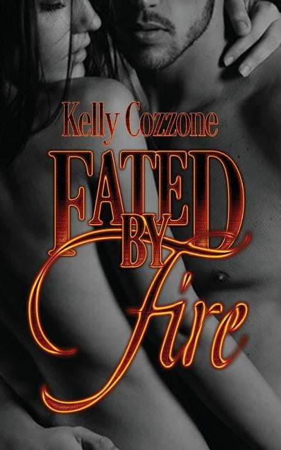 Fated by Fire by Cozzone, Kelly