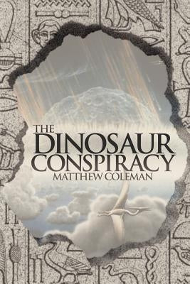 The Dinosaur Conspiracy by Coleman, Matthew