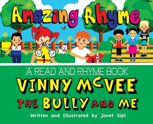 Amazing Rhyme, Vinny McVee, The Bully And Me: A Read and Rhyme Book by Sipl, Janet