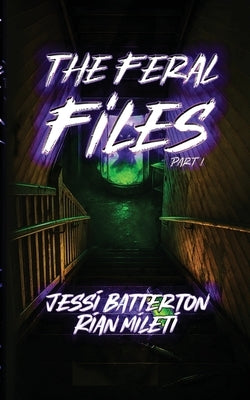 The Feral Files by Mileti, Rian