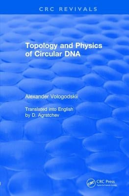 Topology and Physics of Circular DNA (1992) by Vologodskii, Alexander